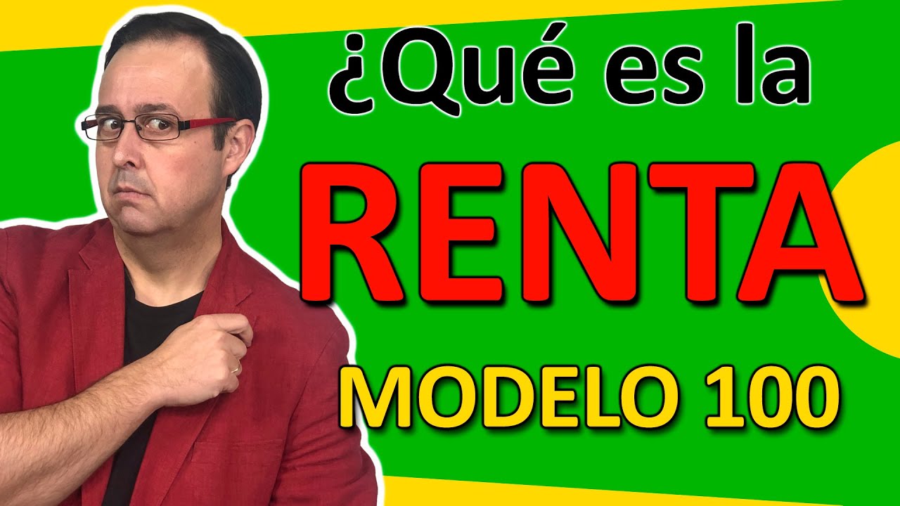 que es el modelo 100 de la renta