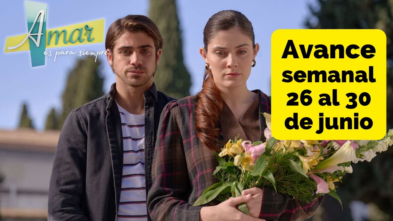 amar es para siempre del 26 al 30 de junio