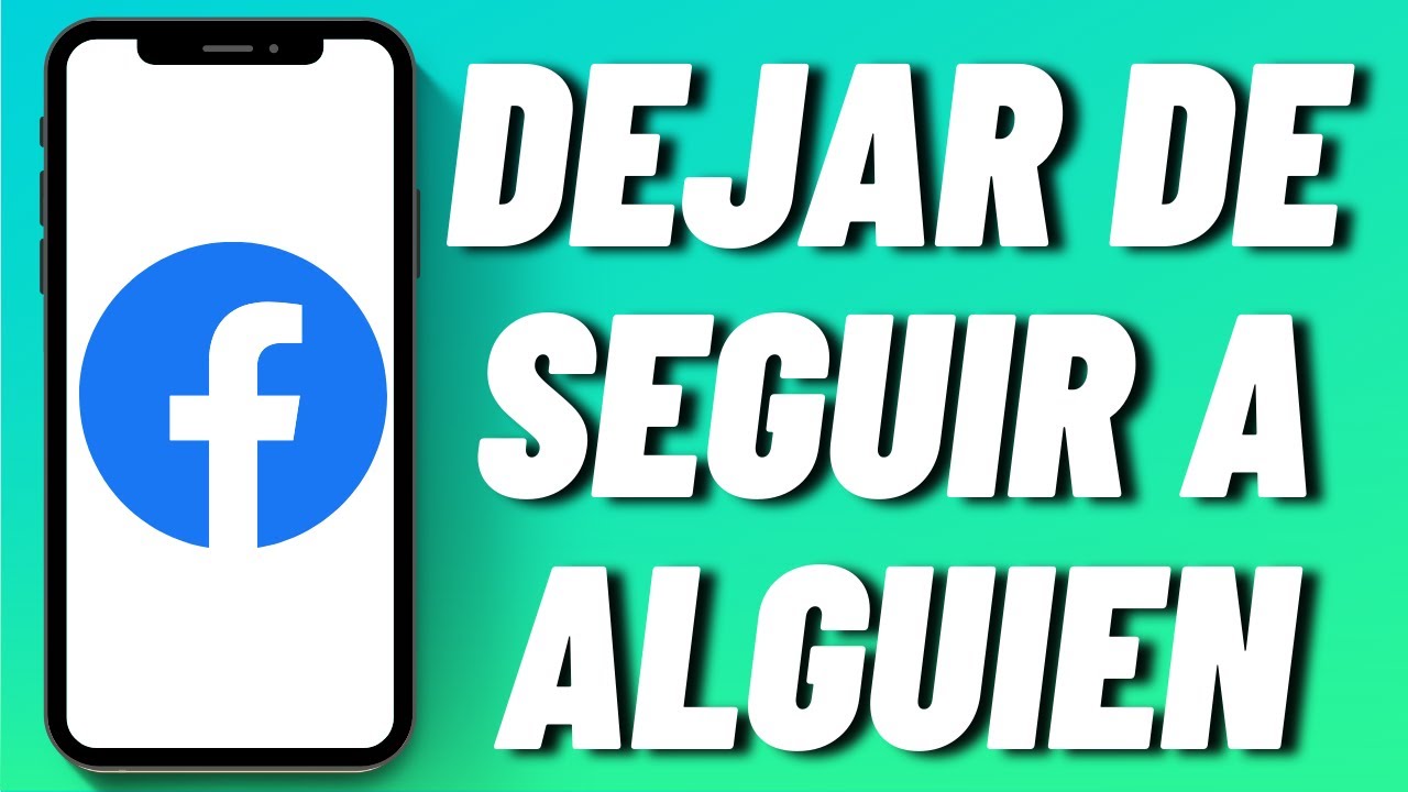 como dejar de seguir a alguien en facebook