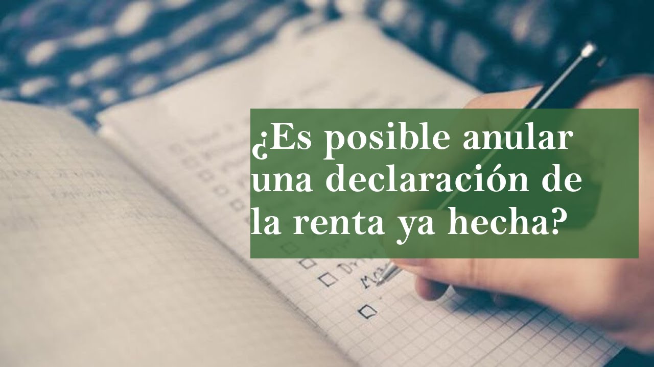 se puede anular la declaracion de renta