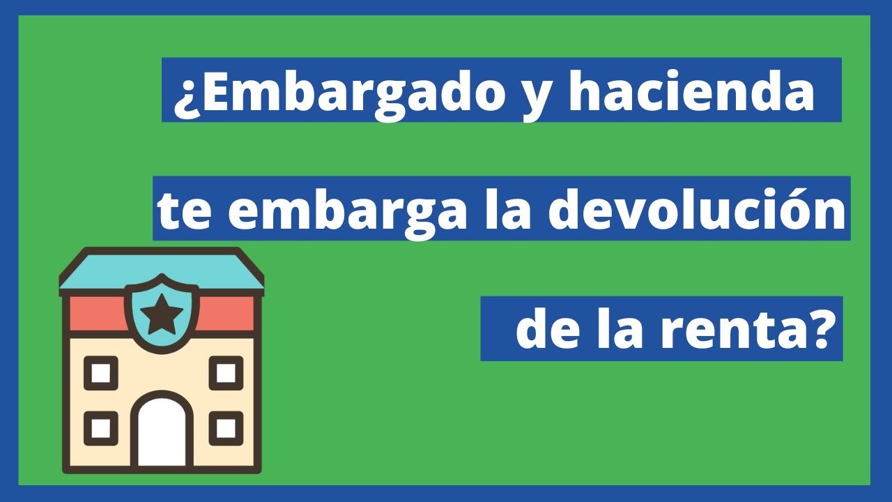 te pueden embargar lo que te devuelve hacienda